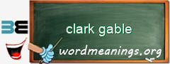 WordMeaning blackboard for clark gable